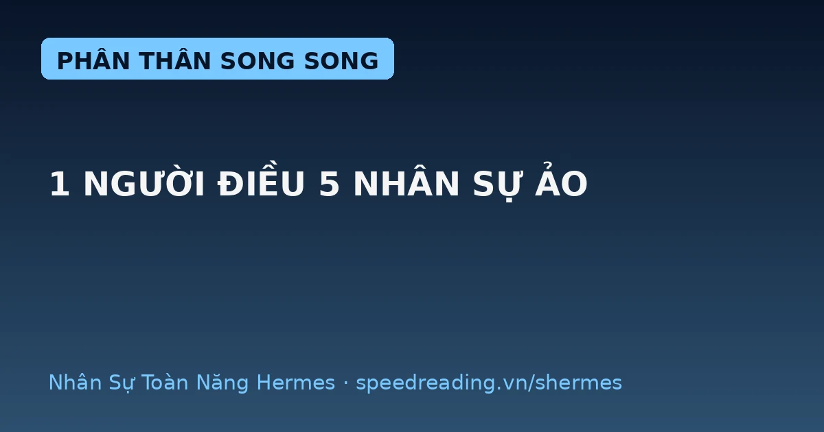Hermes quản lý 5 nhân sự ảo cùng lúc: giao 1 lệnh, 5 việc tự chạy, tôi rảnh 2 tiếng/ngày